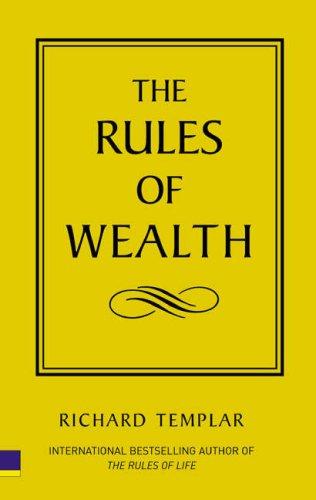 THE RULES OF WEALTH A Personal Code for Prosperity