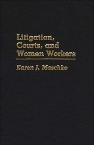 Litigation, courts, and women workers