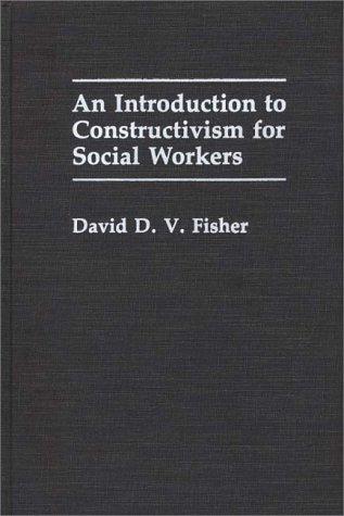 An introduction to constructivism for social workers