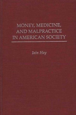 Money, medicine, and malpractice in American society