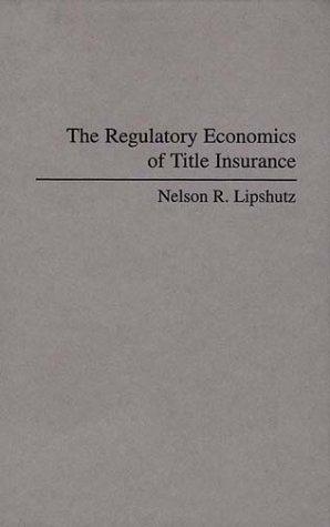 The regulatory economics of title insurance