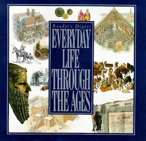 Everyday life through the ages (Reader's Digest)