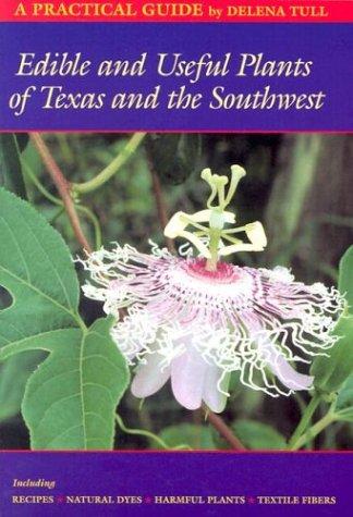 Edible and useful plants of Texas and the southwest