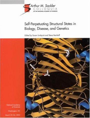 (Sackler NAS Colloquium) Self-Perpetuating Structural States in Biology, Disease, and Genetics (Sackler NAS Colloquium)