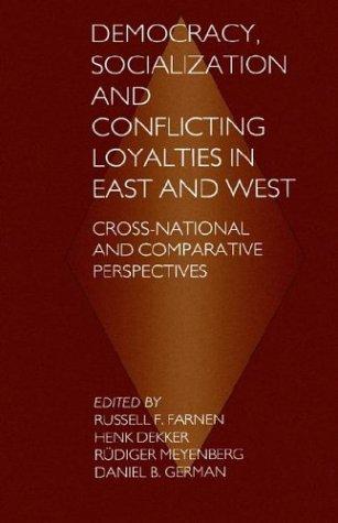 Democracy, Socialization and Conflicting Loyalties in East and West