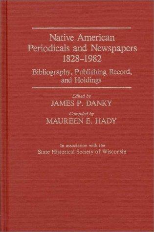 Native American periodicals and newspapers, 1828-1982