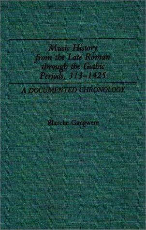Music history from thelate Roman through the Gothic periods, 313-1425