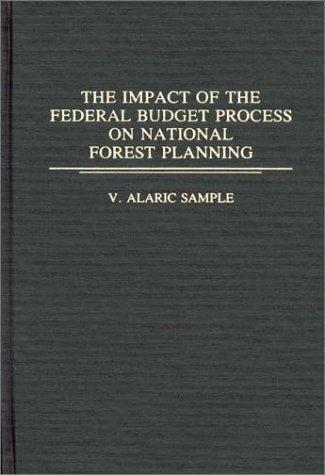 The impact of the federal budget process on national forest planning