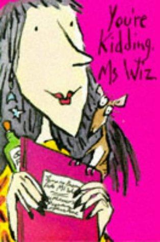 You're Kidding, Ms.Wiz (Ms Wiz)