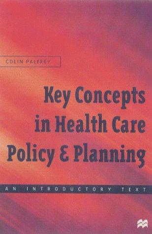 Key concepts in healthcare policy and planning