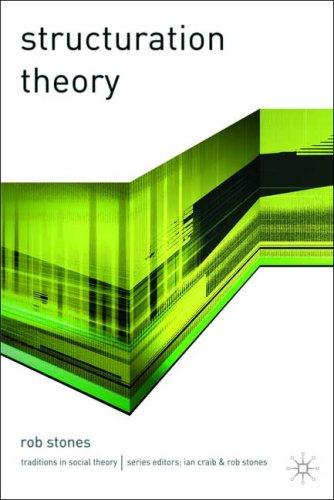 Structuration Theory (Traditions in Social Theory)