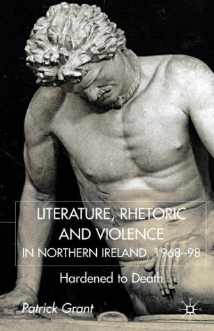 Literature, rhetoric, and violence in Northern Ireland, 1968-98