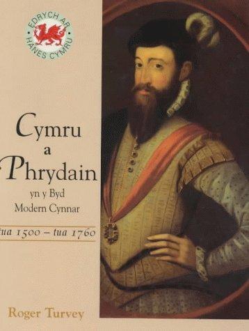 Cymru a Phrydain Yn Y Byd Modern Cynnar Tua 1500-tua 1760 (Focus on Welsh History)