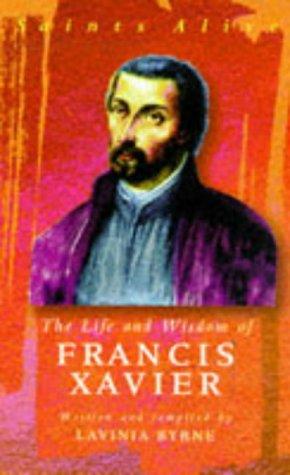 Life & Wisdom of Francis Xavier (Saints Alive)