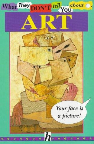What They Don't Tell You About Art (What They Don't Tell You About)