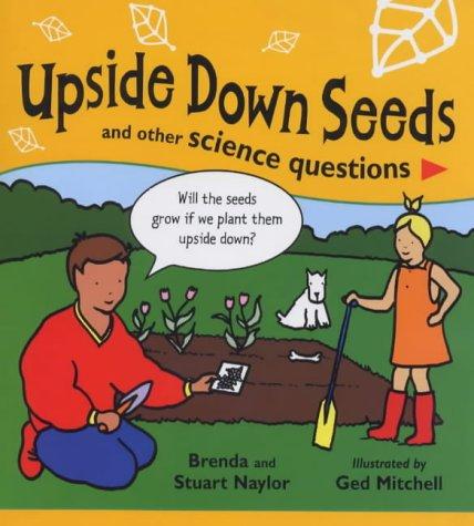 Upside down Seeds and Other Science Questions