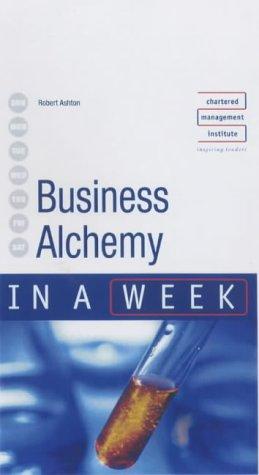 Business Alchemy in a Week (In a Week)