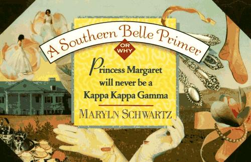 A southern belle primer, or, Why Princess Margaret will never be a Kappa Kappa Gamma