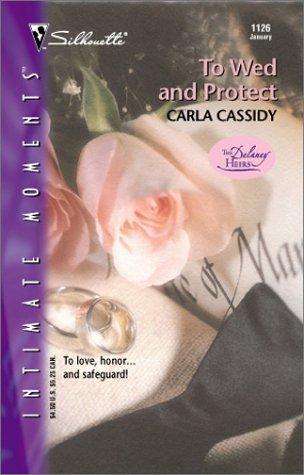 To Wed And Protect (The Delaney Heirs)