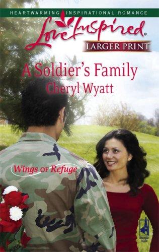 A Soldier's Family (Wings of Refuge, Book 2) (Larger Print Love Inspired #438)