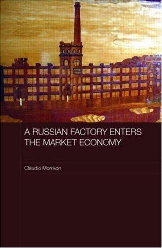 A Russian Factory Enters the Market Economy (Routledge Contemporary Russia and Eastern Europe Series)