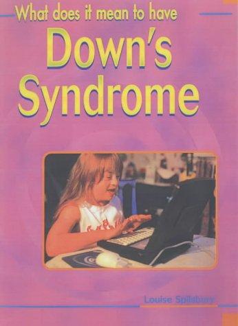 What Does It Mean to Have Downs Syndrome? (What Does It Mean to Have / Be ...?)