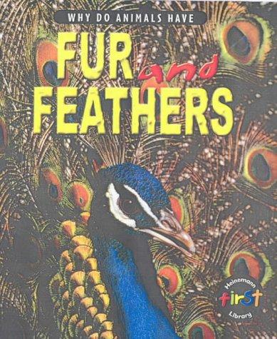 Why Do Animals Have? Fur and Feathers (Why Do Animals Have?)