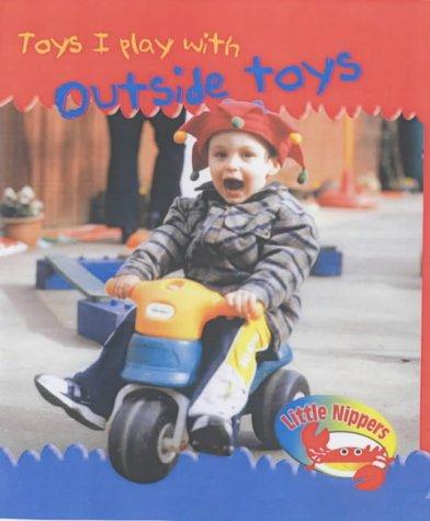 Outside Toys (Little Nippers: Toys I Play with)