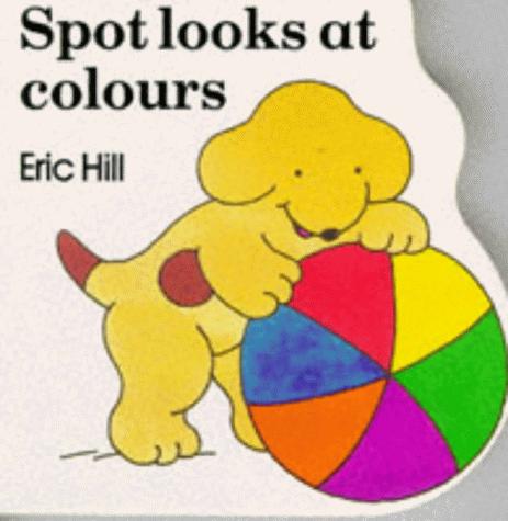 Spot Looks at Colours (Little Spot)