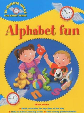Alphabet Fun (10-minute Ideas for the Early Years)