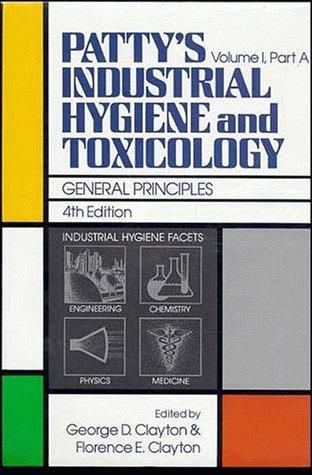 Patty's Industrial Hygiene and Toxicology, 4E, Vol. 1, Pt. A & B, General Principles