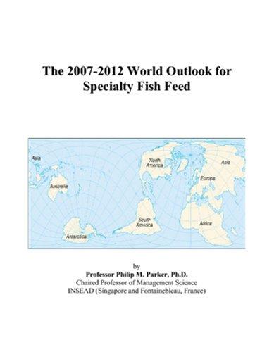 The 2007-2012 World Outlook for Specialty Fish Feed