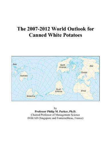 The 2007-2012 World Outlook for Canned White Potatoes