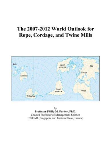 The 2007-2012 World Outlook for Rope, Cordage, and Twine Mills