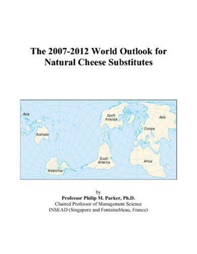 The 2007-2012 World Outlook for Natural Cheese Substitutes