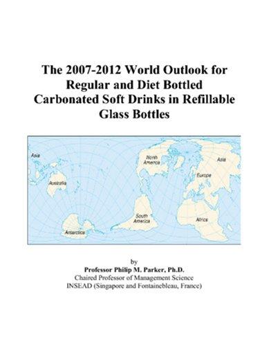 The 2007-2012 World Outlook for Regular and Diet Bottled Carbonated Soft Drinks in Refillable Glass Bottles