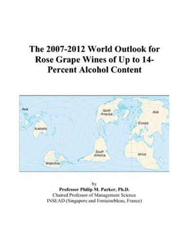 The 2007-2012 World Outlook for Rose Grape Wines of Up to 14-Percent Alcohol Content