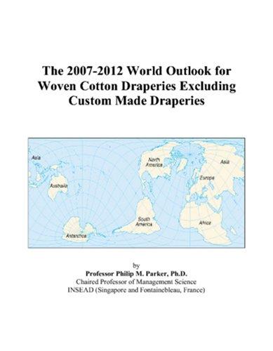 The 2007-2012 World Outlook for Woven Cotton Draperies Excluding Custom Made Draperies