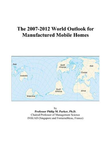 The 2007-2012 World Outlook for Manufactured Mobile Homes