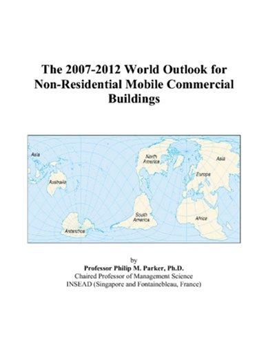 The 2007-2012 World Outlook for Non-Residential Mobile Commercial Buildings