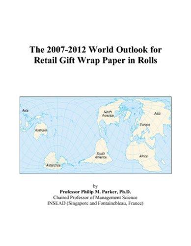 The 2007-2012 World Outlook for Retail Gift Wrap Paper in Rolls