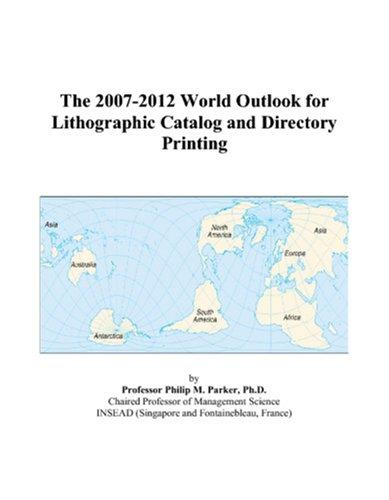 The 2007-2012 World Outlook for Lithographic Catalog and Directory Printing