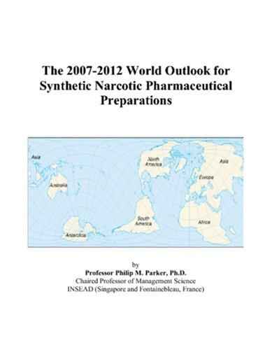 The 2007-2012 World Outlook for Synthetic Narcotic Pharmaceutical Preparations