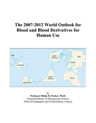 The 2007-2012 World Outlook for Blood and Blood Derivatives for Human Use