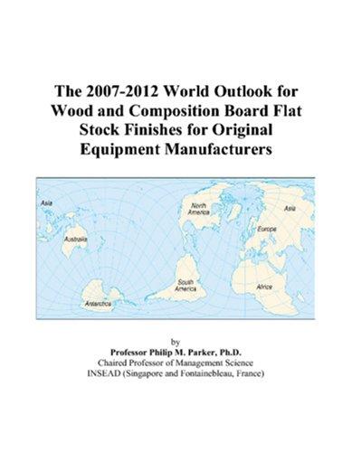 The 2007-2012 World Outlook for Wood and Composition Board Flat Stock Finishes for Original Equipment Manufacturers