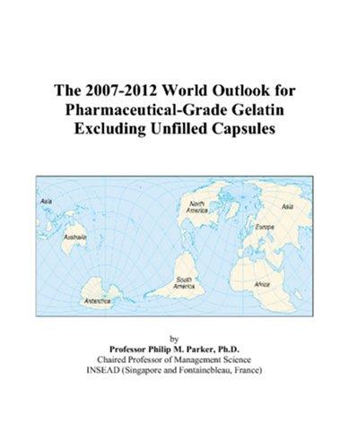 The 2007-2012 World Outlook for Pharmaceutical-Grade Gelatin Excluding Unfilled Capsules
