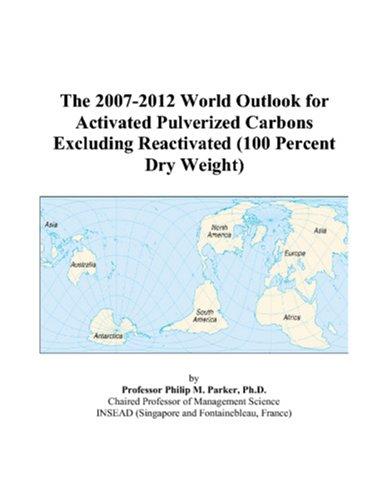 The 2007-2012 World Outlook for Activated Pulverized Carbons Excluding Reactivated (100 Percent Dry Weight)