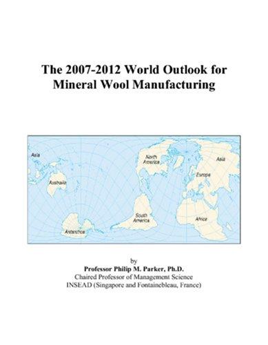 The 2007-2012 World Outlook for Mineral Wool Manufacturing