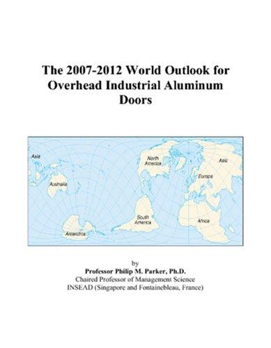 The 2007-2012 World Outlook for Overhead Industrial Aluminum Doors