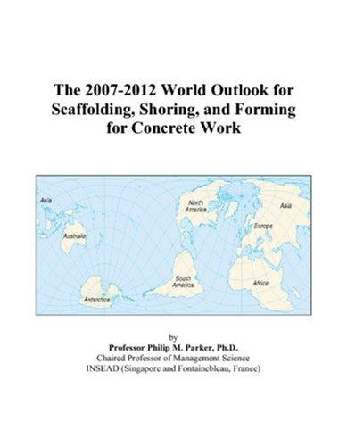 The 2007-2012 World Outlook for Scaffolding, Shoring, and Forming for Concrete Work